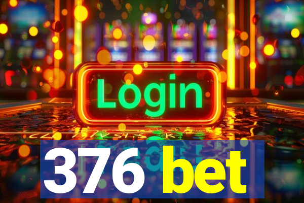 376 bet